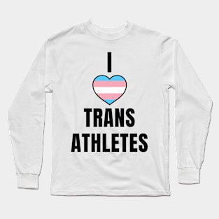 I Love Trans Athletes Long Sleeve T-Shirt